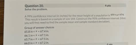 Solved Question 20 4 PtsSolve The Problem A 99 Confidence Chegg