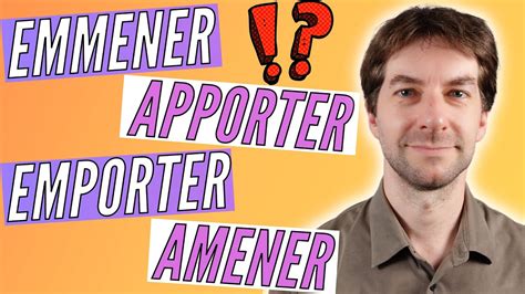 NE FAITES PLUS L ERREUR Entre AMENER EMMENER APPORTER Et EMPORTER