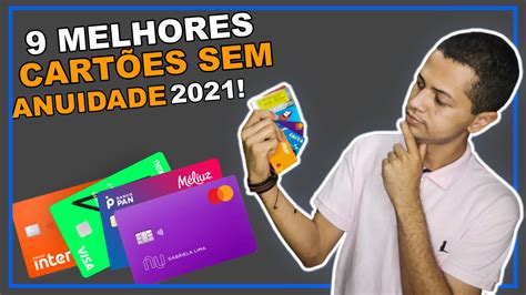 Os 9 Melhores Cartões De Crédito Sem Anuidade 2021 Conta Digital Zero