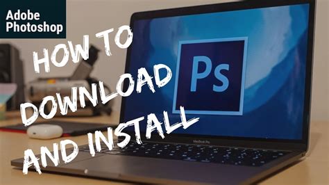 Adobe Photoshop Download How To Download And Install Adobe Photoshop