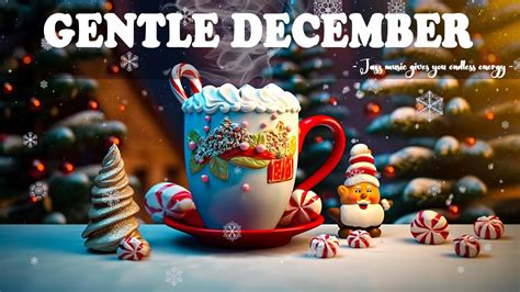 Gentle December Jazz Winter Jazz Gentle Bossa Nova For Relaxing