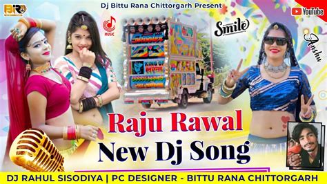 Dj Remix Songs Raju Rawal New Song Raju Rawal New Song Youtube