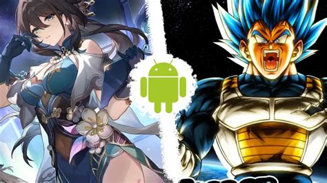 Los Mejores Juegos De Anime Para Android E IOS En 2024