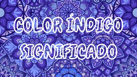 Qué Significa el Color INDIGO Azul AÑIL Qué Simboliza y Representa