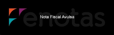 Nota Fiscal Avulsa Emita Notas Fiscais Facilidade E Agilidade