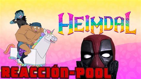 Deadpool Reacciona A Dlh Heimdal Youtube