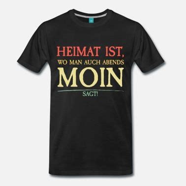 Moin Heimat Ist Wo Man Auch Abends Moin Sagt M Nner Premium T Shirt