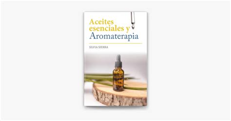 Aceites Esenciales Y Aromaterapia Su Apple Books