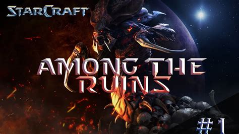 Starcraft Zerg Campaign Mission Among The Ruins Youtube