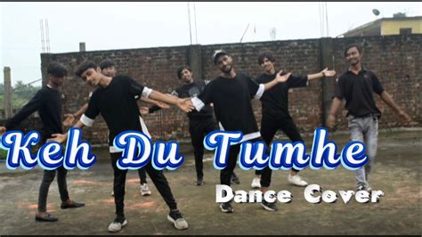 Keh Du Tumhe Dance Cover Youtube Music