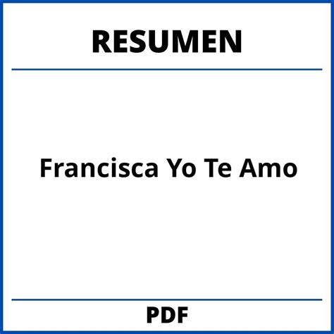 Resumen Del Libro Francisca Yo Te Amo