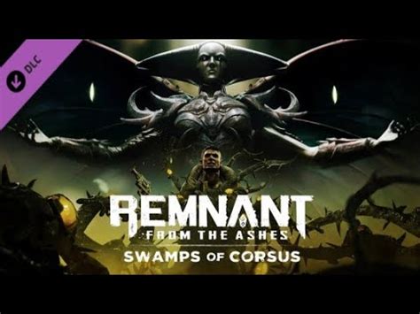 Remnant From The Ashes Dlc Swamps Of Corsus Youtube