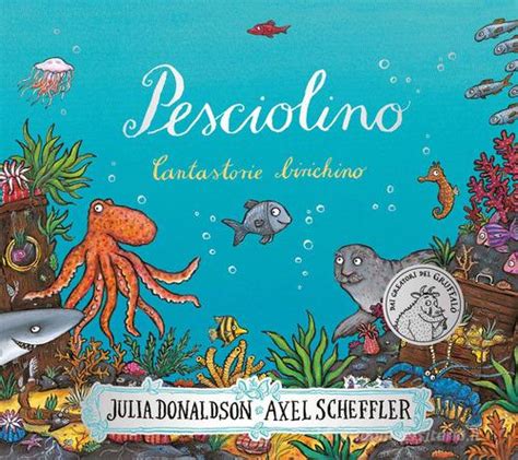 Pesciolino Cantastorie Birichino Ediz A Colori Julia Donaldson