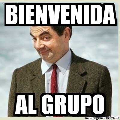 Meme Mr Bean Bienvenida Al Grupo