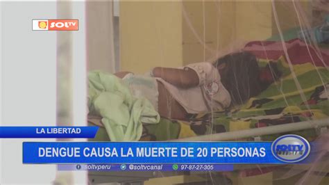 La Libertad Dengue Causa La Muerte De 20 Personas SOLTV PERU