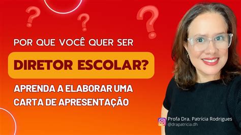 Por que você quer ser Diretor a Escolar Como elaborar a carta de