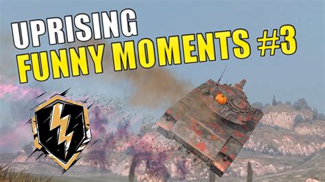 UPRISING FUNNY MOMENTS 3 EPIC MOMENTS WOT BLITZ YouTube