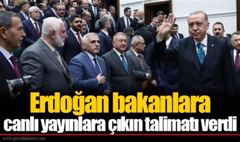 Erdoğan bakanlara canlı yayınlara çıkın talimatı verdi GÜNDEM