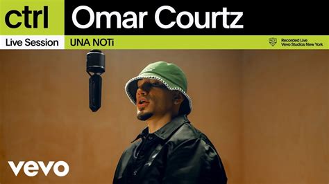 Omar Courtz Una Noti Live Session Vevo Ctrl Youtube