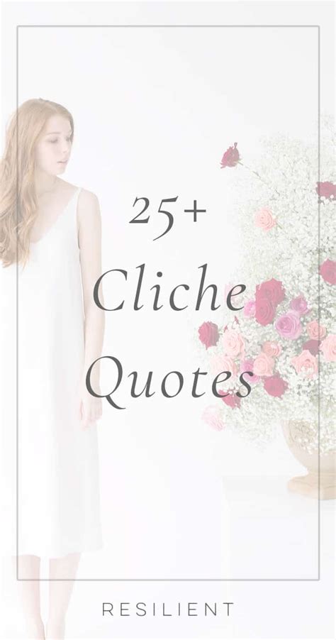 100+ Cliche Quotes That Are Actually Really Great - Resilient