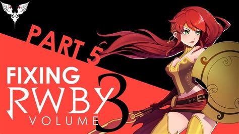 Fixing Rwby Volume 3 Youtube