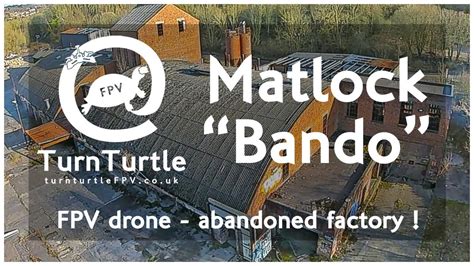 Matlock Bando Freestyle Cinematic Fpv Drone Abandoned Factory Uk