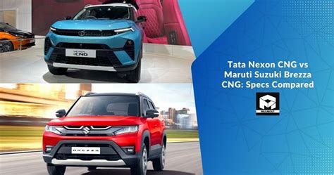 Tata Nexon Cng Vs Maruti Suzuki Brezza Cng Specs Compared Maxabout News