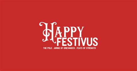 Happy Festivus Festivus For The Rest Of Us T Shirt Teepublic