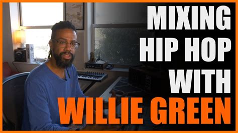 Mixing Hip Hop With Willie Green Youtube