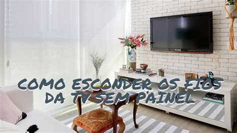 Como Esconder Os Fios Da Tv Na Parede Youtube