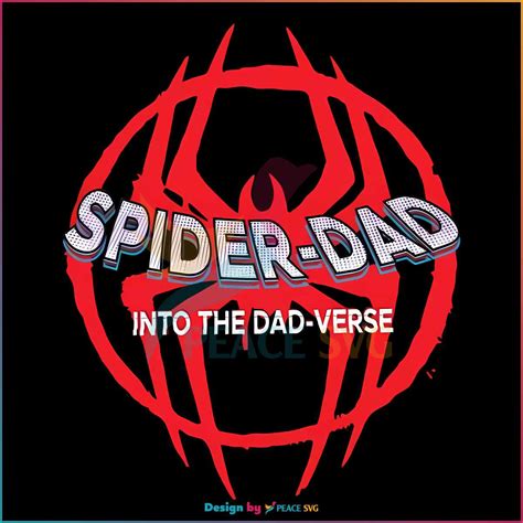 Spider Dad Into The Dadverse Svg Avengers Dad Svg Peacesvg