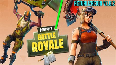 FORTNITE BATTLE ROYALE NUEVA ACTUALIZACION 1 8 2 OPTIMIZADO Y NUEVAS