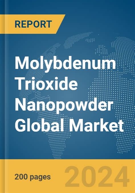 Molybdenum Trioxide Nanopowder Global Market Report