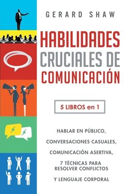 Habilidades Cruciales De Comunicaci N Para El D A A D A 5 Libros En 1