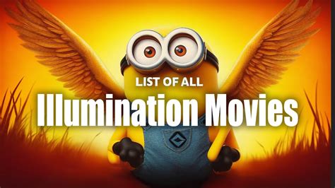 Illumination All Movies List List Of Illumination Productions Youtube