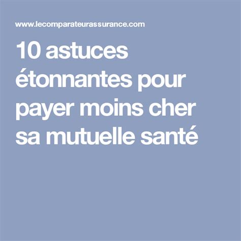 Astuces Tonnantes Pour Payer Moins Cher Sa Mutuelle Sant