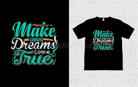 Make Your Dreams Come True Typography T Shirt Design Stock Vector