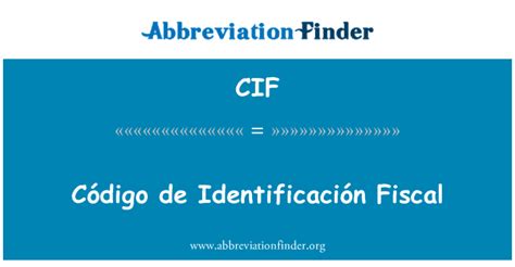 CIF significa Código de Identificación Fiscal Código de