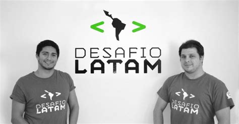 Desafío Latam Dónde estamos y para dónde vamos Desafío Latam