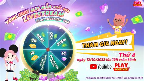 LIVESTREAM PLAY TOGETHER VNG MINIGAME VÒNG QUAY MAY MẮN YouTube