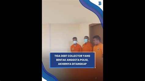 Tiga Debt Collector Yang Bentak Anggota Polisi Akhirnya Ditangkap