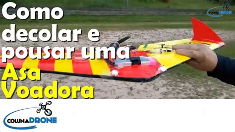 Asa Voadora Como Decolar E Como Pousar ColunaDRONE YouTube