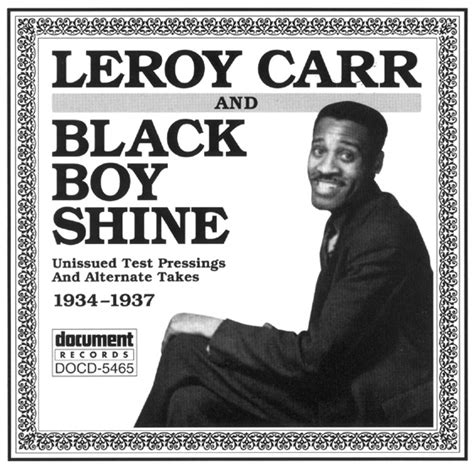 Leroy Carr And Black Boy Shine 1934 1937