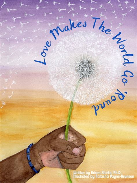 Love Makes The World Go Round By Adam Starks Goodreads