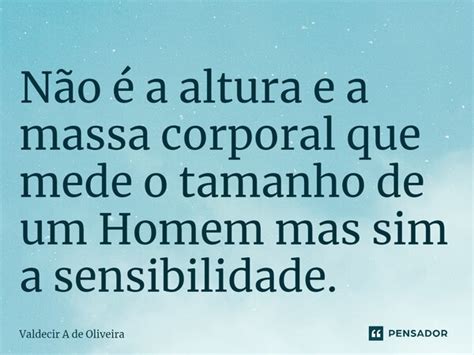 ⁠não é A Altura E A Massa Corporal Valdecir A De Oliveira Pensador