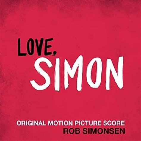 Rob Simonsen Love Simon Original Motion Picture Score Lyrics And Tracklist Genius