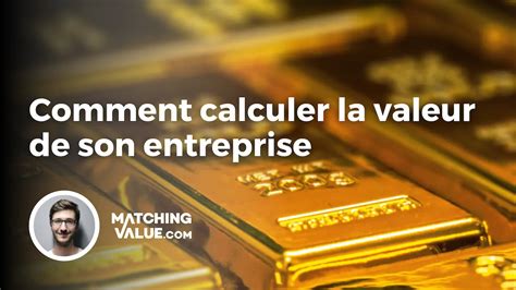 Comment Calculer La Valeur De Mon Entreprise Matching Value