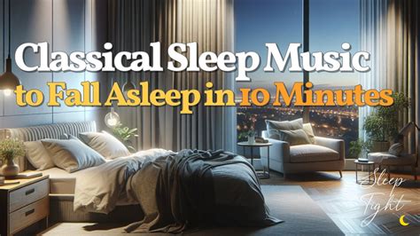 Sleep Tight Classical Sleep Music To Fall Asleep In 10 Minutes YouTube