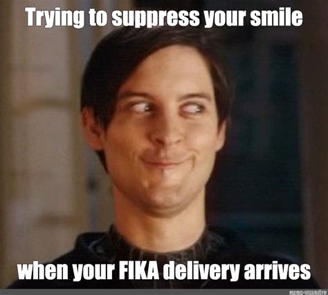 Meme Trying To Suppress Your Smile When Your FIKA Delivery Arrives