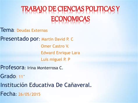 Trabajo De Ciencias Políticas Y Económicas Deudas Externas Ppt